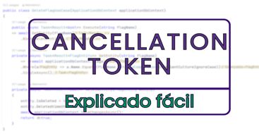 La importancia del token de cancelación