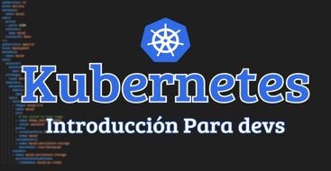 introducción a Kubernetes para desarrolladores